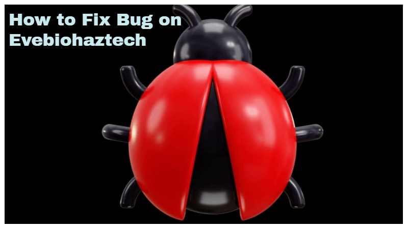 How to Fix Bug on Evebiohaztech